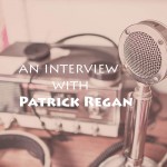 The Patrick Regan Interview
