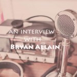 The Bryan Allain Interview
