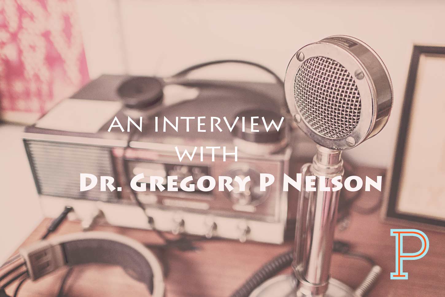 Dr_Gregory_P_Nelson_Interview