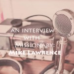 The Mike Lawrence Interview