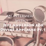 Jeff Anderson Interview/Divine Applause