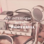 The Daniel Hill Interview