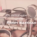 Randy Hartman Interview
