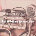 Seth Winterhalter Interview
